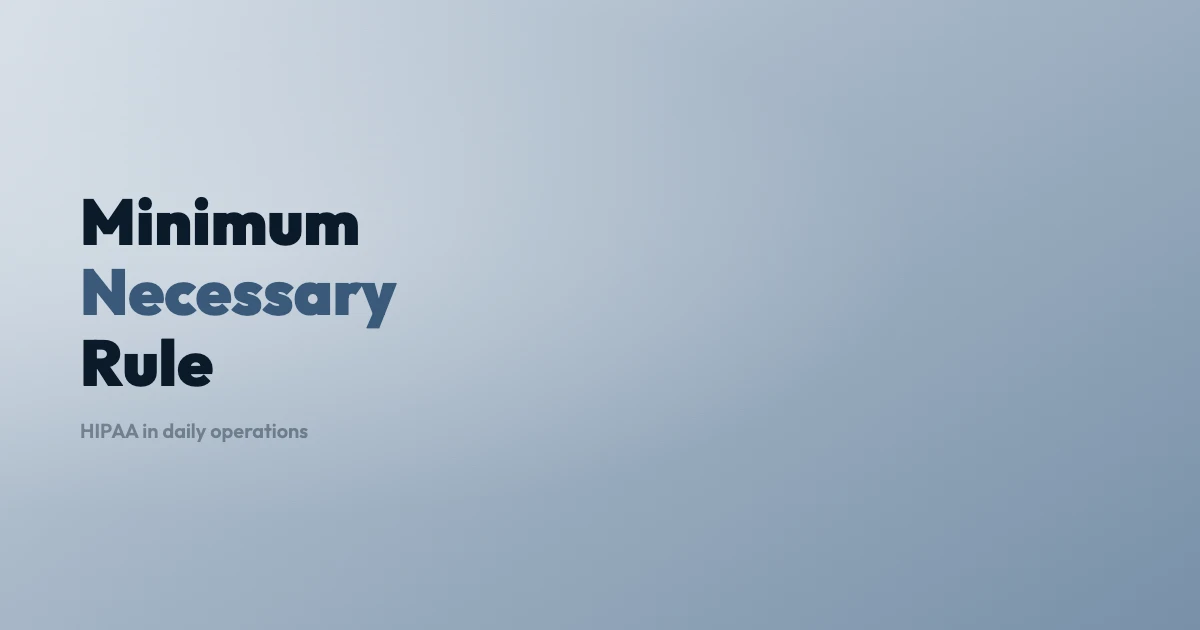 HIPAA Minimum Necessary Rule in Daily Operations