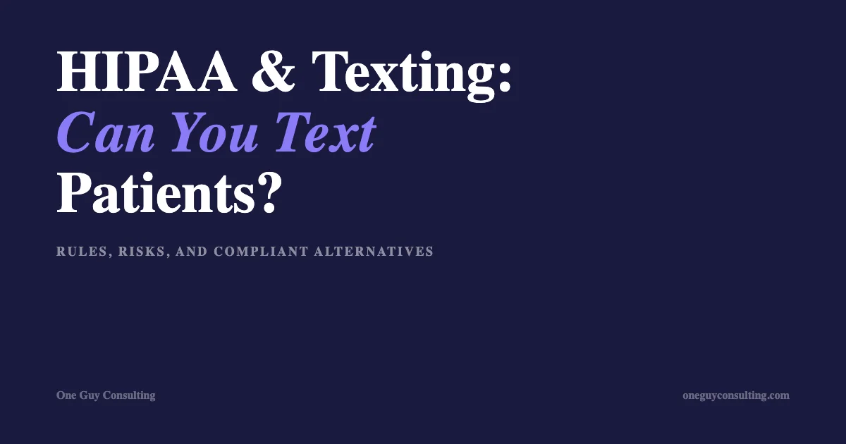 HIPAA texting patients rules, risks, and compliant alternatives