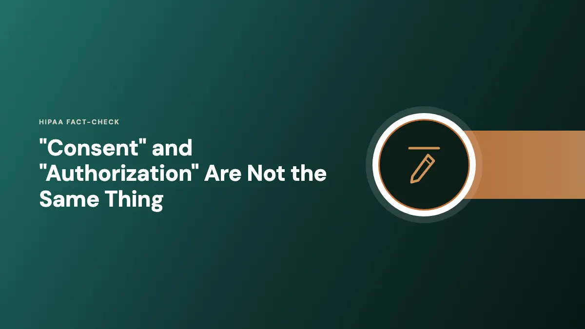 Fact-check graphic: consent and authorization are legally distinct terms under HIPAA
